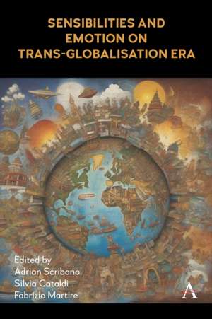 Sensibilities and Emotion on Trans-Globalisation Era de Adrian Scribano