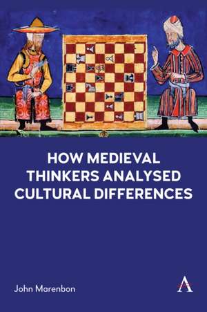 How Medieval Thinkers Analysed Cultural Differences de John Marenbon