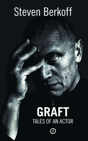 Graft: Tales of an Actor de Steven Berkoff