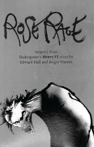 Rose Rage: Adapted from Shakespeare's Henry VI plays de Edward Hall