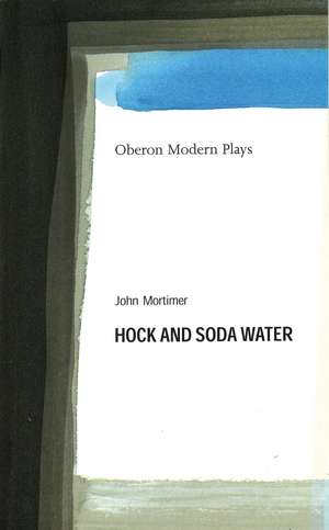 Hock and Soda Water de Sir John Mortimer