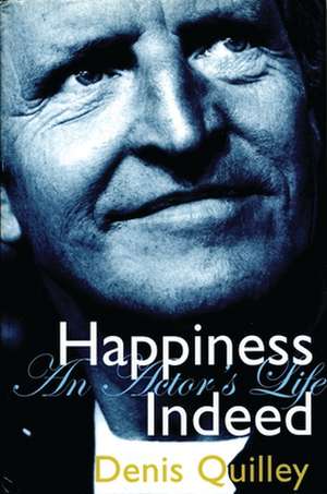 Happiness Indeed de Denis Quilley