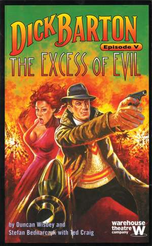 Dick Barton Episode V: The Excess of Evil de Duncan Wisbey