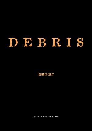 Debris de Dennis Kelly