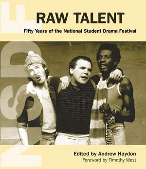 Raw Talent: 50 Years of the National Student Drama Festival de Andrew Haydon