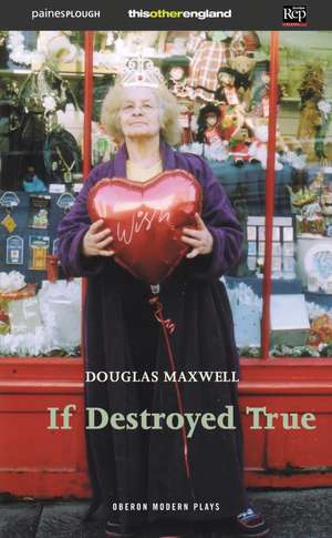 If Destroyed True de Douglas Maxwell