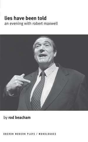 Lies Have Been Told: A Evening with Robert Maxwell de Rod Beacham