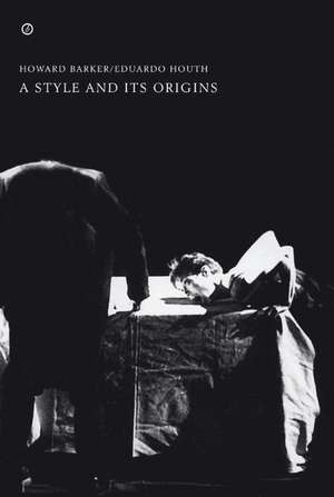 A Style and Its Origins de Howard Barker