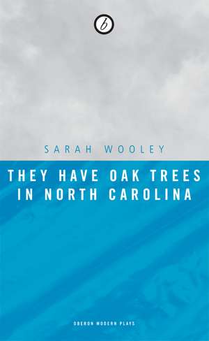 They Have Oak Trees in North Carolina de Sarah Wooley