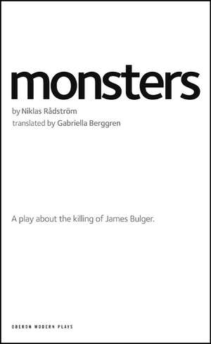 Monsters: A play about the killing of James Bulger de Niklas Rådström