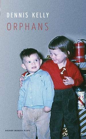 Orphans de Dennis Kelly