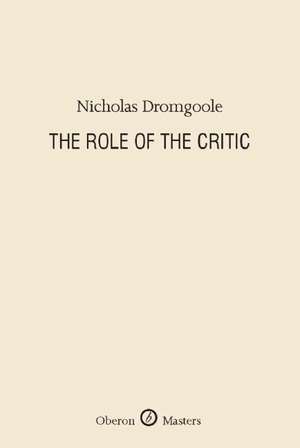 The Role of the Critic de Nicholas Dromgoole