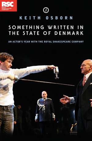 Something Written in the State of Denmark: An Actor's Year with the Royal Shakespeare Company: An Actor's Year with the Royal Shakespeare Company de Keith Osborn