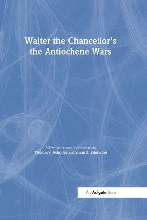 Walter the Chancellor’s The Antiochene Wars: A Translation and Commentary de Susan B. Edgington