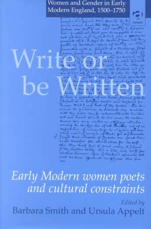 Write or be Written: Early Modern Women Poets and Cultural Constraints de Ursula Appelt