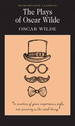 The Plays of Oscar Wilde de Oscar Wilde