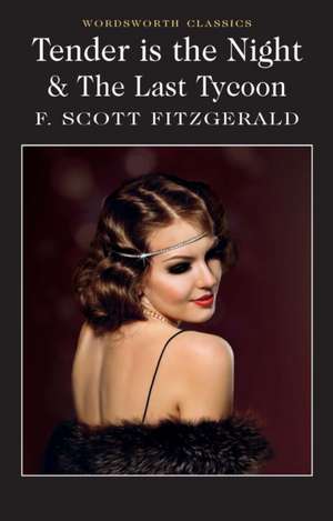 Fitzgerald, F: Tender is the Night / The Last Tycoon