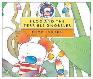 Ploo and the Terrible Gnobbler [With CD] de Mick Inkpen