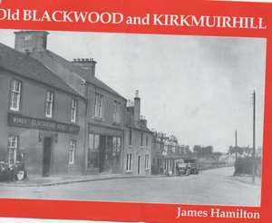 OLD BLACKWOOD AND KIRKMUIRHILL de Hamilton James