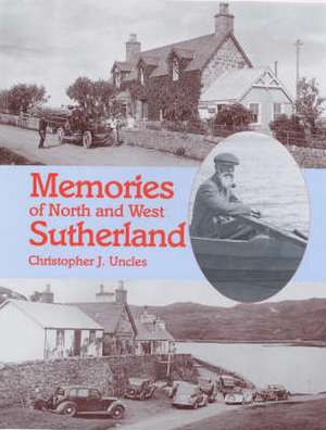 Memories of North and West Sutherland de Christopher J. Uncles