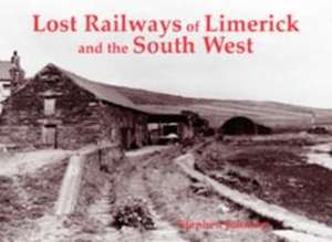 Johnson, S: Lost Railways of Limerick and the South West de Stephen Johnson