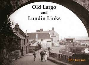 Old Largo and Lundin Links de Eric Eunson