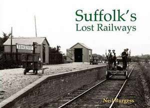 Suffolk's Lost Railways de Neil Burgess