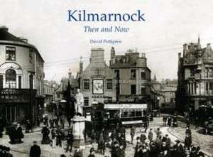 Kilmarnock - Then and Now de David Pettigrew