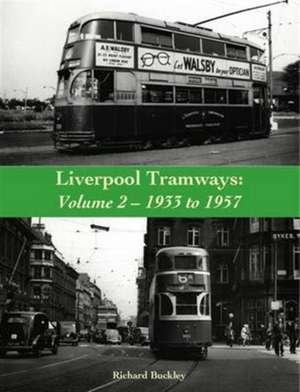 Liverpool Tramways: 1933 to 1957 de Richard Buckley