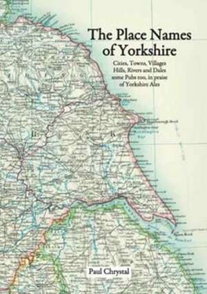 The Place Names of Yorkshire de Paul Chrystal