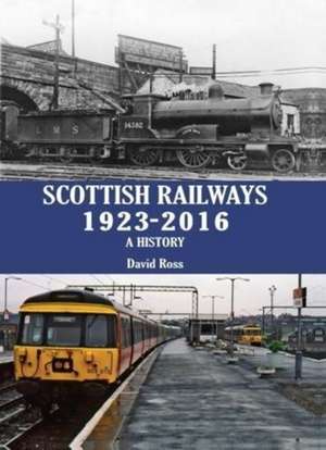 Scottish Railways 1923-2016 de David Ross