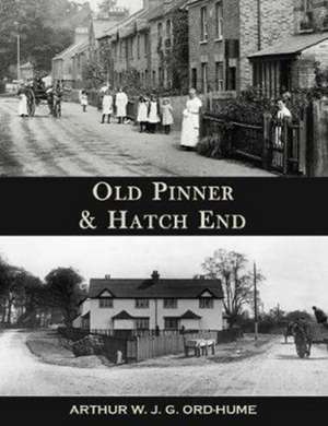 Old Pinner & Hatch End de Arthur W.J.G. Ord-Hume