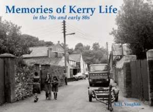 Memories of Kerry Life in the 70s and early 80s de A. H. Vaughan