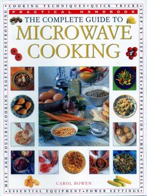 Microwave Cooking, Complete Guide to de Carol Bowen