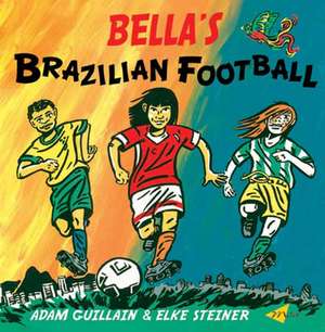 Bella's Brazilian Football de Adam Guillain