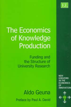 The Economics of Knowledge Production – Funding and the Structure of University Research de Aldo Geuna