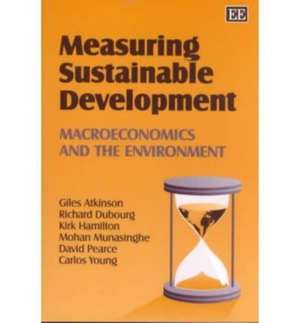 Measuring Sustainable Development – Macroeconomics and the Environment de Giles Atkinson