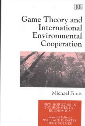 Game Theory and International Environmental Cooperation de Michael Finus