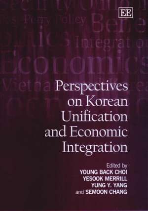 Perspectives on Korean Unification and Economic Integration de Young Back Choi