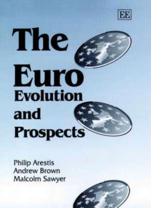 The Euro – Evolution and Prospects de Philip Arestis