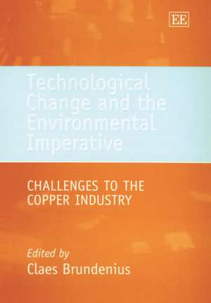 Technological Change and the Environmental Imper – Challenges to the Copper Industry de Claes Brundenius