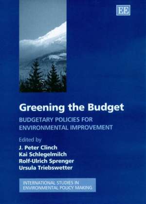 Greening the Budget – Budgetary Policies for Environmental Improvement de J. Peter Clinch