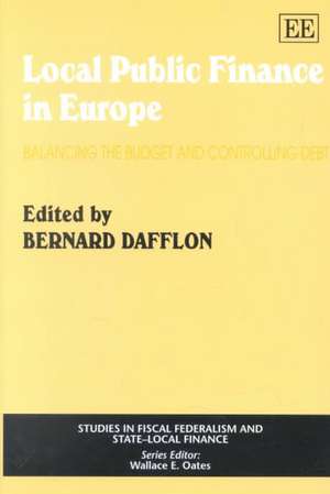 Local Public Finance in Europe – Balancing the Budget and Controlling Debt de Bernard Dafflon