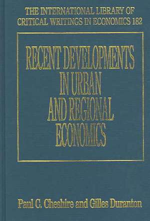 Recent Developments in Urban and Regional Economics de Paul C. Cheshire