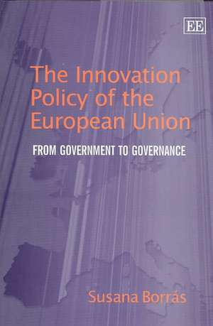 The Innovation Policy of the European Union – From Government to Governance de Susana Borrás