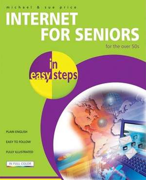 Internet for Seniors in easy steps de Michael Price