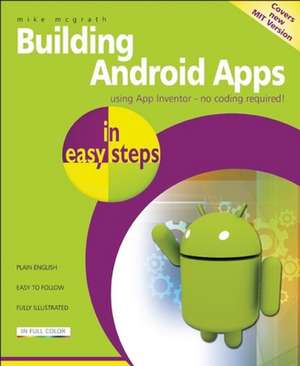 Building Android Apps in easy steps: Using App Inventor de Mike Mcgrath