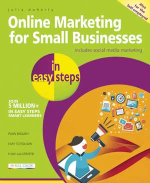 Online Marketing for Small Businesses in easy steps: Includes Social Network Marketing de Julia Doherty