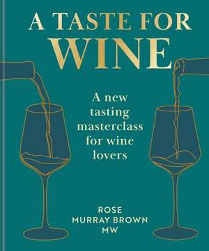 A Taste for Wine de Rose Murray Brown
