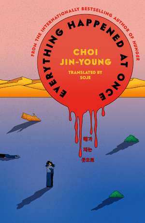Everything Happened at Once: The new novel from the author of Hunger de Choi Jin-young